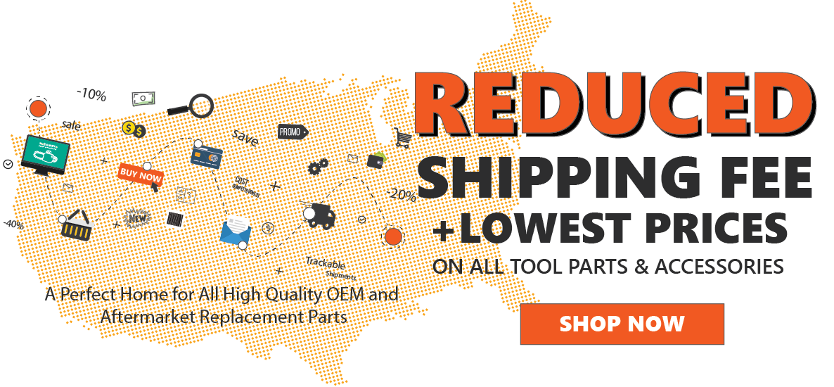 Home of Genuine Power Tool Parts, OEM Replacement Parts & Accessories